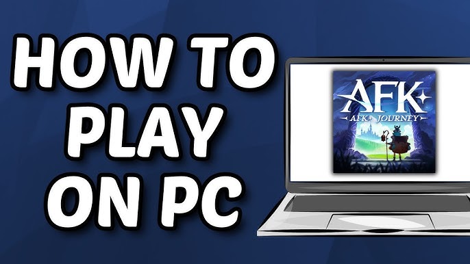 How to Play AFK Journey on PC